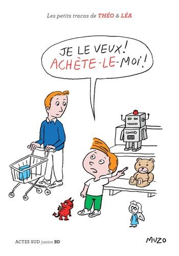 petits tracas de Théo Léa Je le veux ! Achète-le-moi !