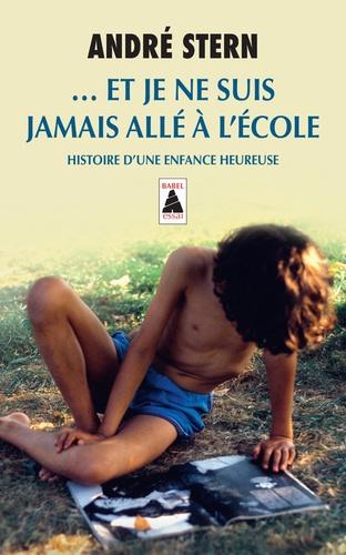 je ne suis jamais allé à l’école Histoire d’une enfance heureuse