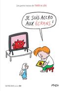 petits tracas de Théo Léa Je suis accro aux écrans !