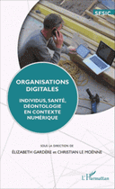 Organisations digitales Individus, santé, déontologie en contexte numérique