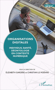 Organisations digitales Individus, santé, déontologie en contexte numérique
