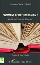 Comment écire un roman ? : guide de l’écrivain débutant