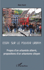 Essai sur le pouvoir urbain Propos d’un urbaniste atterré, propositions d’un urbanisme citoyen