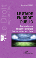 stade en droit public Recherche sur le régime juridique des enceintes sportives