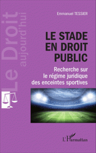 stade en droit public Recherche sur le régime juridique des enceintes sportives