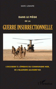 piège de la guerre insurrectionnelle L’Occident à l’épreuve du communisme hier, de l’islamisme aujourd’hui