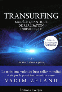Transurfing modèle quantique de développement personnel Tome 3, En avant dans le passé