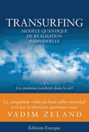 Transurfing modèle quantique de réalisation individuelle Tome 5, Les pommes tombent dans le ciel