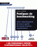 Pratiques de benchmarking Créer collectivement du sens à partir du succès d’autres organisations