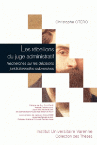 juge administratif Recherches sur les décisions juridictionnelles subversives