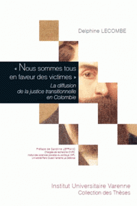 sommes tous en faveur des victimes” La diffusion de la justice transitionnelle en Colombie