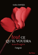 Tout ce qu’il voudra L’intégrale Naufragée