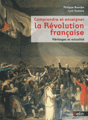 Comprendre enseigner la Révolution française Actualité héritages
