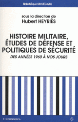 Histoire militaire, etudes de Defense politiques de securite Des annees 1960 a nos jours : bilan historiographique perspective epistemologiques