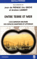 Entre terre mer L’occupation militaire des espaces maritimes littoraux en Europe de l’époque moderne à nos jours