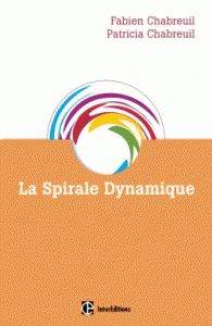 spirale dynamique Comprendre comment les hommes s’organisent pourquoi ils changent 3e édition