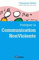 Pratiquer la Communication NonViolente Passeport pour un monde où l’on ose se parler en sachant comment le dire 2e édition