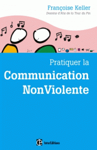Pratiquer la Communication NonViolente Passeport pour un monde où l’on ose se parler en sachant comment le dire 2e édition