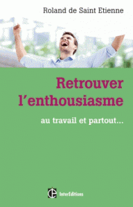 Retrouver l’enthousiasme… Au travail partout…