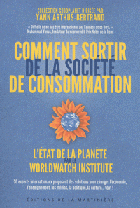 Comment sortir de la société de consommation 50 experts internationaux proposent des solutions pour changer l’économie, l’enseignement, les médias, la politique, la culture… tout !