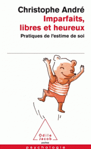 Imparfaits libres heureux Pratiques de l’estime de soi