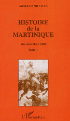 Histoire de la Martinique Tome 1, Des Arawaks à 1848