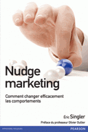 Nudge marketing Comment changer efficacement les comportements