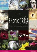Photocréa 75 projets créatifs autour de la photographie