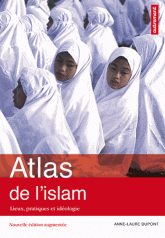 Atlas de l’islam dans le monde : lieux, pratiques idéologies