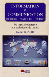 Information & communication : theories, pratiques, ethique De la psychotherapie aux techniques de vente…