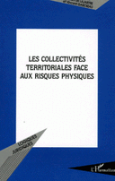 collectivités territoriales face aux risques physiques Actes de colloque organisé à l’UFR de droit d’Angers les 13 14 mars par le Centre de droit d’études politques des territoriales
