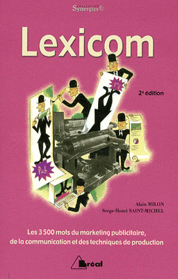 Lexicom Les 3 500 mots du marketing publicitaire, de la communication des techniques de production