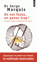 est foutu, pense trop ! Comment se libérer de Pensouillard le hamster