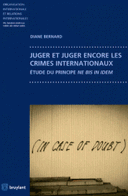 Juger encore les crimes internationaux Etude du principe ne bis in idem