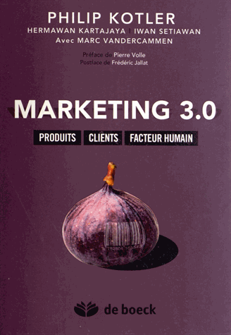 Marketing 3.0 Produits, clients, facteur humain