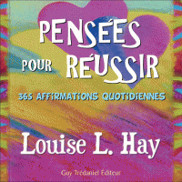Pensées pour réussir 365 affirmations quotidiennes