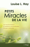 miracles de la vie Les transformations guérisons extraordinaires de gens ordinaires