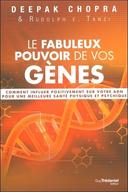 fabuleux pouvoir de vos gènes Comment influer positivement sur votre ADN pour une meilleure santé physique psychique