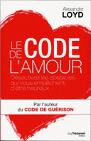 code de l’amour Désactivez les obstacles qui vous empêchent d’être heureux