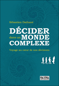 monde complexe Voyage au coeur de nos décisions