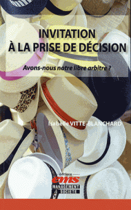 Invitation à la prise de décision Avons-nous notre libre arbitre ?