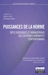 Puissances de la norme Défis juridiques manageriaux des systèmes normatifs contemporains