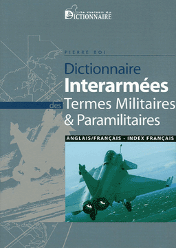 Dictionnaire interarmées des termes militaires paramilitaires anglais-français