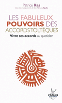 pouvoirs des accords toltèques Vivre ses accords au quotidien