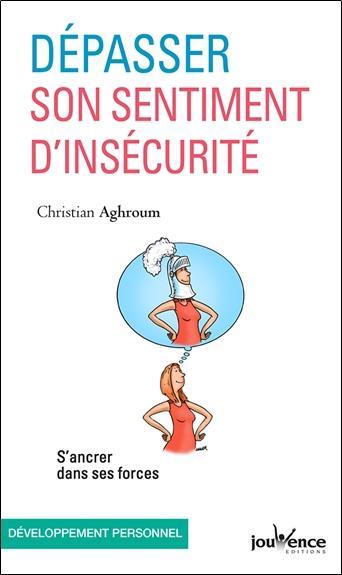 son sentiment d’insécurité ; s’ancrer dans ses forces