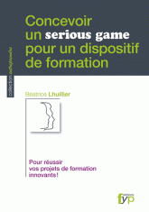 Concevoir un serious game pour un dispositif de formation Pour réussir vos projets de formation innovants !