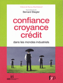 Confiance croyance, crédit dans les mondes industriels
