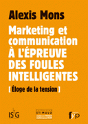 Marketing communication à l’épreuve des foules intelligentes Eloge de la tension