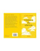 Histoire du silence : de la Renaissance à nos jours Alain Corbin