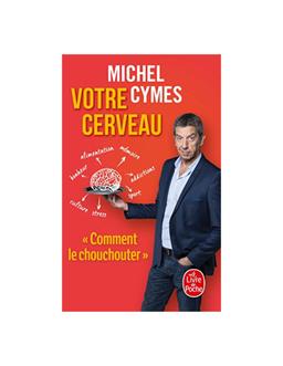 Votre cerveau Michel Cymes